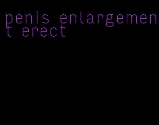 penis enlargement erect