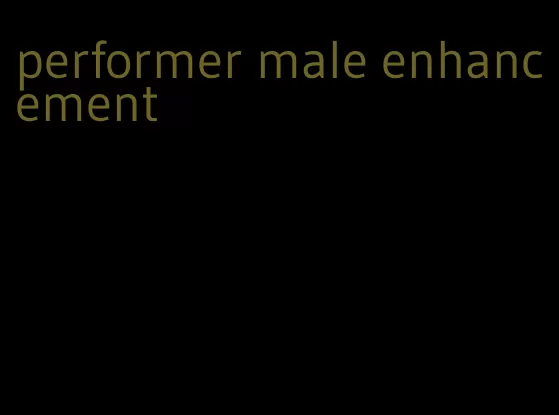 performer male enhancement